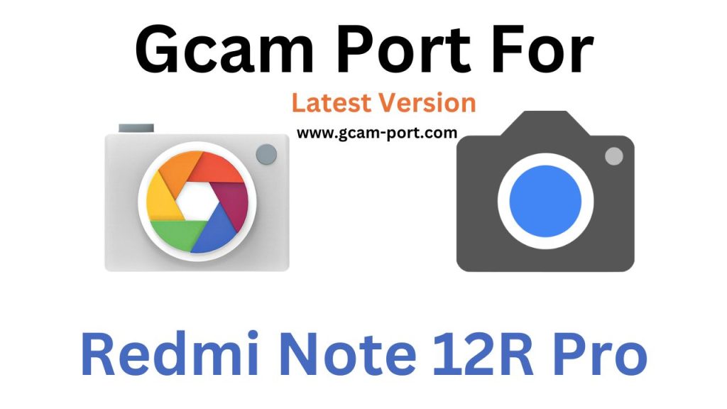 Redmi Note 12R Pro Gcam Port